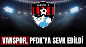 Vanspor’a PFDK’dan Ceza Şoku