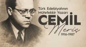 Mütefekkir Cemil Meriç Vefatının Yıl Dönümünde Anılıyor